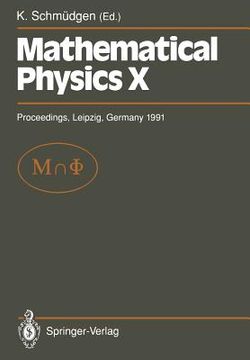 portada mathematical physics x: proceedings of the xth congress on mathematical physics, held at leipzig, germany, 30 july 9 august, 1991 (en Inglés)
