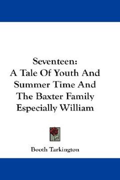 portada seventeen: a tale of youth and summer time and the baxter family especially william (en Inglés)