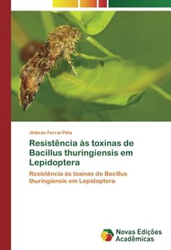 portada Resistência às Toxinas de Bacillus Thuringiensis em Lepidoptera: Resistência às Toxinas de Bacillus Thuringiensis em Lepidoptera (en Portugués)