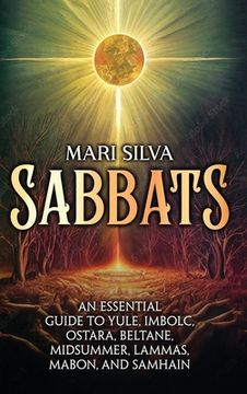 portada Sabbats: An Essential Guide to Yule, Imbolc, Ostara, Beltane, Midsummer, Lammas, Mabon, and Samhain (en Inglés)