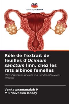 portada Rôle de l'extrait de feuilles d'Ocimum sanctum linn. chez les rats albinos femelles (en Francés)