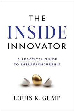 portada The Inside Innovator: A Practical Guide to Intrapreneurship (en Inglés)
