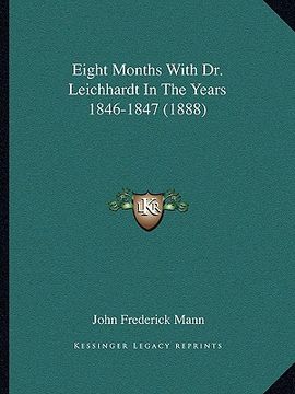portada eight months with dr. leichhardt in the years 1846-1847 (1888) (in English)