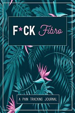 portada F*Ck Fibro: A Symptom & Pain Tracking Journal for Fibromyalgia and Chronic Pain (en Inglés)