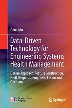 portada Data-Driven Technology for Engineering Systems Health Management: Design Approach, Feature Construction, Fault Diagnosis, Prognosis, Fusion and Decisions 