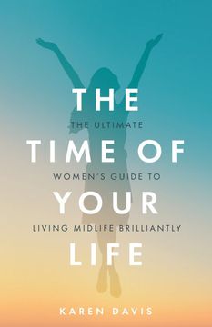 portada The Time of Your Life: The Ultimate Women's Guide to Living Midlife Brilliantly (in English)