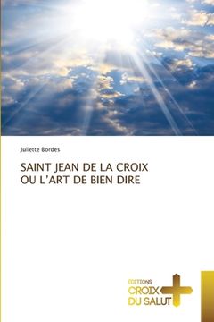 portada Saint Jean de la Croix Ou l'Art de Bien Dire (in French)