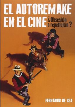 portada El Autoremake En El Cine. ¿Obsesión O Repetición? (in Spanish)