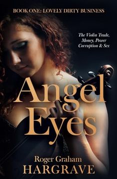 portada Angel Eyes: The Violin Trade, Money, Power, Corruption & sex (en Inglés)