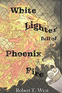 portada White Lighter Full of Phoenix Fire: An Absurd Anthology (in English)