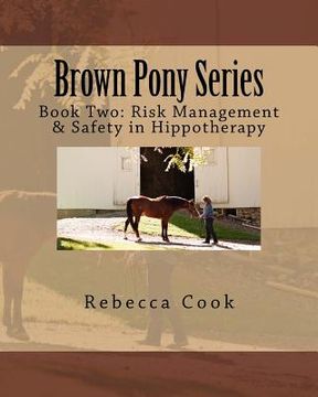 portada Brown Pony Series: Book Two: Risk Management & Safety in Hippotherapy (in English)