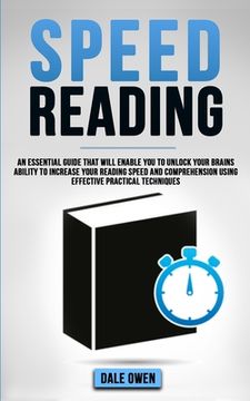 portada Speed Reading: An Essential Guide That Will Enable You To Unlock Your Brains Ability To Increase Your Reading Speed and Comprehension (en Inglés)
