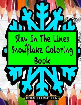 portada Stay In The Lines Snowflake Coloring Book (en Inglés)