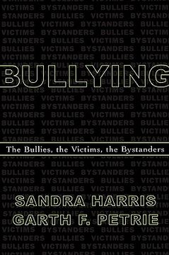 portada bullying: the bullies, the victims, the bystanders (en Inglés)