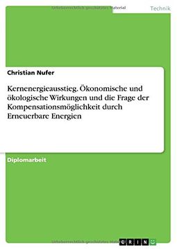portada Kernenergieausstieg. Okonomische Und Okologische Wirkungen Und Die Frage Der Kompensationsmoglichkeit Durch Erneuerbare Energien (German Edition)