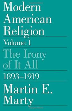 portada Modern American Religion, Volume 1: The Irony of it All, 1893-1919: The Irony of it All, 1893-1919 v. 1: (en Inglés)