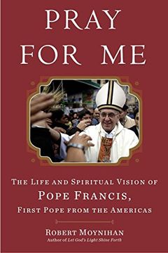 portada Pray for me: The Life and Spiritual Vision of Pope Francis, First Pope From the Americas (en Inglés)