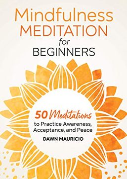 portada Mindfulness Meditation for Beginners: 50 Meditations to Practice Awareness, Acceptance, and Peace (en Inglés)