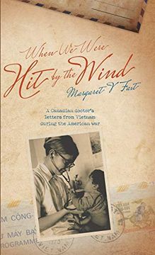 portada When we Were hit by the Wind: A Canadian Doctor'S Letters From Vietnam During the American war (en Inglés)