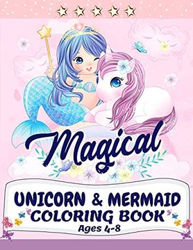 portada Unicorn and Mermaid Coloring Book: Magical Coloring Book With Unicorns, Mermaids, Princesses and More for Kids Ages 4-8 | Perfect Gift for the Gorgeous Girl in Your Life 