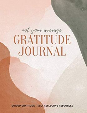 portada Not Your Average Gratitude Journal: Guided Gratitude + Self Reflection Resources (Daily Gratitude, Mindfulness and Happiness Journal for Women) (en Inglés)