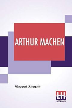 portada Arthur Machen: A Novelist of Ecstasy and sin With two Uncollected Poems by Arthur Machen (en Inglés)