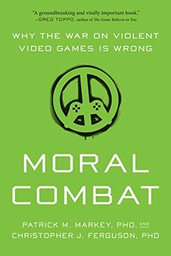 portada Moral Combat: Why the War on Violent Video Games Is Wrong