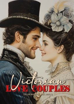 portada Victorian Love Couples Coloring Book for Adults: Victorian Coloring Book for Adults Grayscale Valentine´s Day Gift coloring book Victorian Fashion Col (en Inglés)