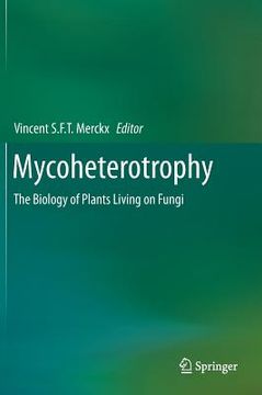 portada mycoheterotrophy: the biology of plants living on fungi (en Inglés)