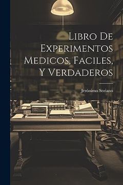 portada Libro de Experimentos Medicos, Faciles, y Verdaderos (in Spanish)