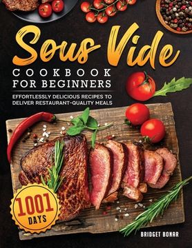 portada Sous Vide Cookbook for Beginners 2022: 1001-Day Effortlessly Delicious Recipes to Deliver Restaurant-quality Meals