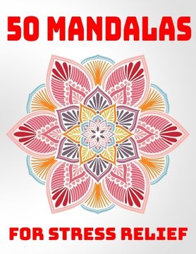 portada 50 Mandalas For Stress Relief: Mandala Coloring Books For Adults Stress Relieving Designs (en Inglés)
