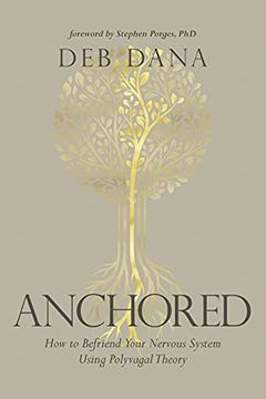portada Anchored: How to Befriend Your Nervous System Using Polyvagal Theory (in English)