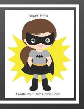 portada Super Hero: Create Your Own Comic Book