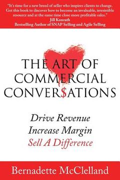 portada The Art of Commercial Conversations: Drive Revenue. Increase Margins. Sell A Difference. (en Inglés)
