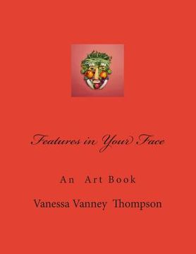 portada Features in Your Face: An Art Book (en Inglés)