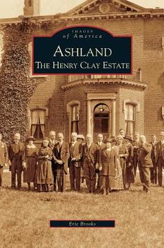 portada Ashland: The Henry Clay Estate