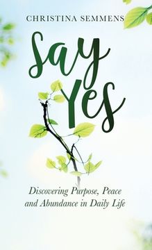 portada Say Yes: Discovering Purpose, Peace and Abundance in Daily Life (en Inglés)