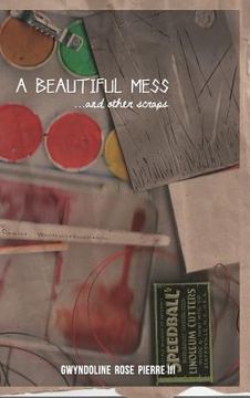 portada A Beautiful Mess and Other Scraps (en Inglés)