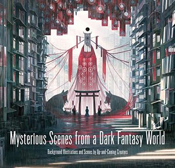 portada Mysterious Scenes From a Dark Fantasy World: Background Illustrations and Scenes by Up-And-Coming Creators 