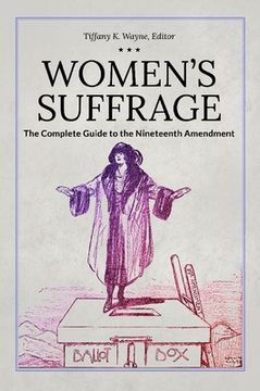 portada Women's Suffrage: The Complete Guide to the Nineteenth Amendment (en Inglés)