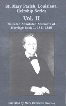 portada st. mary parish, louisiana, heirship series: selected annotated abstracts of marriage book 1, 1811-1829 (in English)