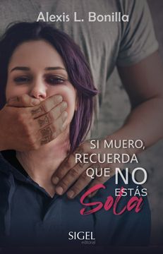 portada Si Muero, Recuerda que no Estás Sola: La Historia de una "Violación Voluntaria"
