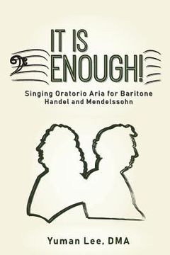 portada It Is Enough!: Singing Oratorio Aria for Baritone (Handel and Mendelssohn) (en Inglés)