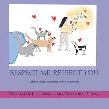 portada Respect Me, Respect You: Treating people with respect makes our world a nicer place to live in. (en Inglés)