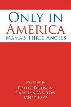portada Only in America: Mama's Three Angels (en Inglés)