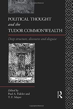 portada Political Thought and the Tudor Commonwealth: Deep Structure, Discourse and Disguise (en Inglés)