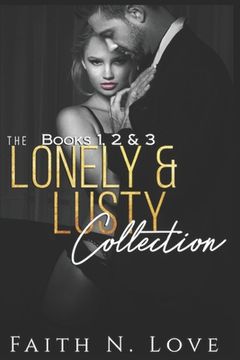 portada The Lonely & Lusty Collection Books 1, 2 & 3: Erotica Romance: Sex Stories (en Inglés)