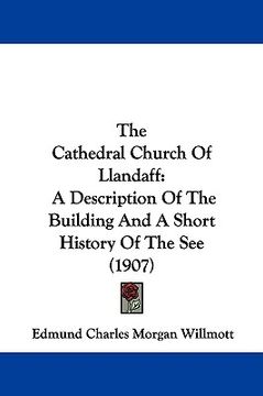 portada the cathedral church of llandaff: a description of the building and a short history of the see (1907) (in English)