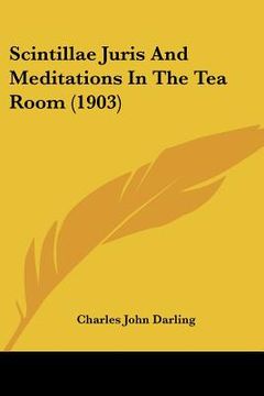 portada scintillae juris and meditations in the tea room (1903) (in English)